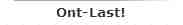Ont-Last!